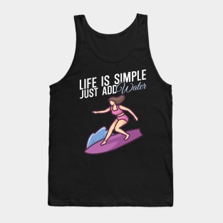 Life is simple just add water Surfer girl Tank Top